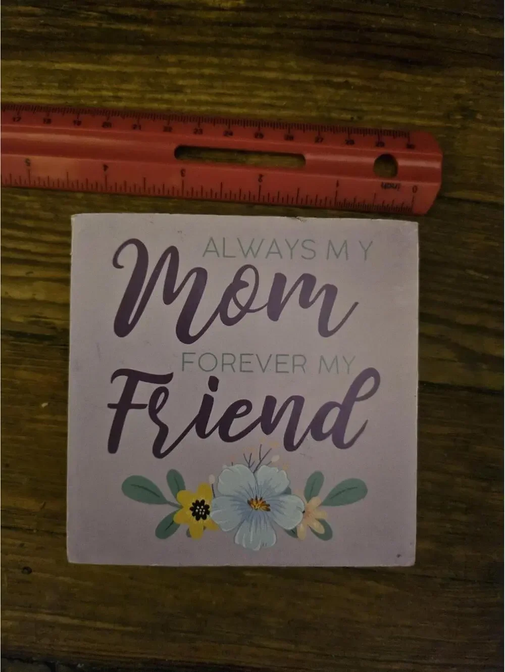 Mother's Day table top decor  “Always My Mom Forever My Friend” Sign- NWT - 4.5